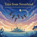 Tales From Neverland : Adventures Of Peter Pan, The Lost Boys, Wendy, Hook & Tinkerbell cover image cdn
