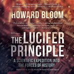 The Lucifer Principle : A Scientific Expedition into the Forces of History cover image cdn