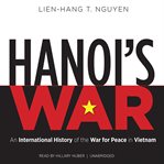 Hanoi's War : An International History of the War for Peace in Vietnam cover image cdn
