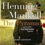 The Pyramid : And Four Other Kurt Wallander Mysteries cover image cdn