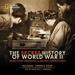 The Secret History of World War II : Spies, Code Breakers & Covert Operations cover image cdn