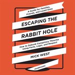 Escaping the Rabbit Hole : How to Debunk Conspiracy Theories Using Facts, Logic, and Reason cover image cdn
