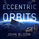 Eccentric Orbits : The Iridium Story cover image cdn