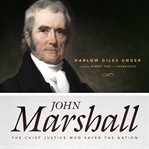 John Marshall : The Chief Justice Who Saved the Nation cover image cdn