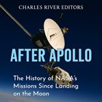After Apollo: The History of NASA's Missions Since Landing on the Moon cover image cdn