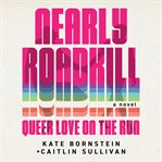 Nearly Roadkill : Queer Love On The Run cover image cdn