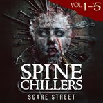 Short Horror Stories: Spine Chillers Volumes 1 - 5 : Scary Ghosts, Paranormal & Supernatural Monsters cover image cdn