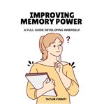 Improving Memory Power : A Full Guide Developing Innerself cover image cdn