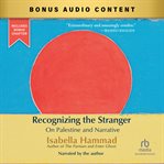 Recognizing the Stranger : On Palestine and Narrative cover image cdn