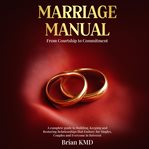 Marriage Manual : From Courtship To Commitment cover image cdn