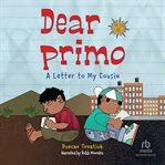 Dear Primo : A Letter to My Cousin cover image cdn