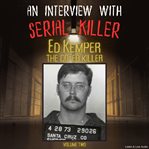 An Interview With Serial Killer Ed Kemper, the Co-Ed Killer - Volume 2 cover image cdn