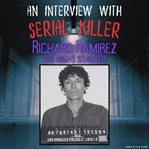 An Interview With Serial Killer Richard Ramirez, the Night Stalker cover image cdn