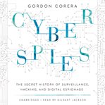 Cyberspies : The Secret History of Surveillance, Hacking, and Digital Espionage cover image cdn