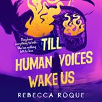 Till Human Voices Wake Us cover image cdn