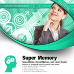 Super Memory : Speed Read, Recall Names, and Learn Faster cover image cdn