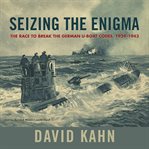 Seizing the Enigma : The Race to Break the German U-Boats Codes, 1939–1943 cover image cdn