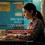 Breaking Into Copywriting : A Practical Guide for Beginners in Developing Countries cover image cdn