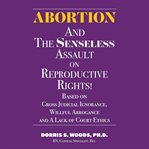 Abortion and the Senseless Assault on Reproductive Rights! cover image cdn