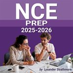 NCE Prep 2025-2026 : Boost Your Nce Prep 2025-2026! Immerse Yourself In Impactful Audio Lessons For Exam Excellence! cover image cdn