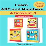 Learn ABC and Numbers : 4 Books In 1- Fun For Kids-phonics, Spellings And Maths For Ages 3-8 cover image cdn