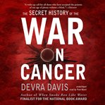 The Secret History of the War on Cancer cover image cdn