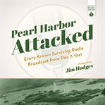 Pearl Harbor Attacked : Every Known Surviving Radio Broadcast from Dec 7, 1941 cover image cdn
