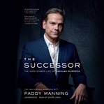 The Successor : The High-Stakes Life of Lachlan Murdoch cover image cdn