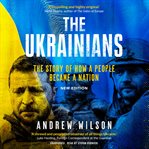 The Ukrainians : Unexpected Nation cover image cdn