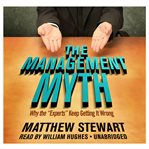 The Management Myth : Why the “Experts” Keep Getting It Wrong cover image cdn
