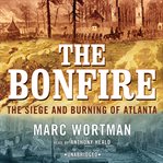 The Bonfire : The Siege and Burning of Atlanta cover image cdn