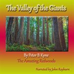 The Valley of the Giants : The Amazing Redwoods cover image cdn