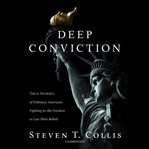 Deep Conviction : True Stories of Ordinary Americans Fighting for the Freedom to Live Their Beliefs cover image cdn