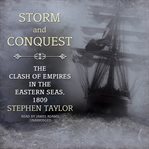 Storm and Conquest : The Clash of Empires in the Eastern Seas, 1809 cover image cdn