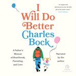 I Will Do Better : A Father's Memoir of Heartbreak, Parenting, and Love cover image cdn