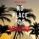 No Place for Marriage (Murder in the Keys-Book #4) cover image cdn