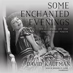 Some Enchanted Evenings : The Glittering Life and Times of Mary Martin cover image cdn