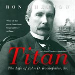 Titan : The Life of John D. Rockefeller, Sr. cover image cdn