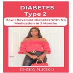 Diabetes Type 2 : How I Reversed Diabetes With No Medication In 3 Months cover image cdn