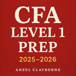 CFA Level 1 Prep 2025-2026 : Elevate Your Cfa Level 1 Prep 2025-2026 With Dynamic Audio Lessons For Peak Exam Performance! cover image cdn