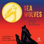 Sea Wolves : Keepers of the Rainforest cover image cdn