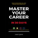 How to Find Work You Love: Choose Your Career Path, Master Your Career in 30 Days, Find a Job With P cover image cdn