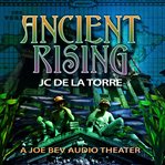 Ancient Rising : A Joe Bev Audio Theater cover image cdn