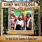 Camp Waterlogg Chronicles : The Best of the Comedy-O-Rama Hour, Season 6 cover image cdn