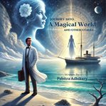 Journey Into the Magical World : And Other Stories cover image cdn