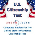 U.S. Citizenship Test AudioLearn : Complete Review For The United States Of America Citizenship Test! cover image cdn