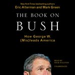 The Book on Bush : How George W. Bush (Mis)leads America cover image cdn