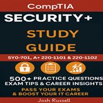 CompTIA Security+ Study Guide : Sy0-701, A+ 220-1101 & 220-1102 500+ Practice Questions, Exam Tips & Career Insights – Pass Your Exa cover image cdn
