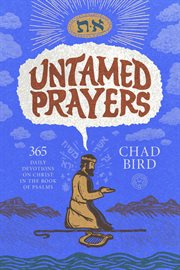 Untamed Prayers : 365 Daily Devotions On Christ In The Book Of Psalms cover image cdn
