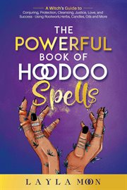 The Powerful Book of Hoodoo Spells: A Witch's Guide to Conjuring, Protection, Cleansing, Justice,... cover image cdn